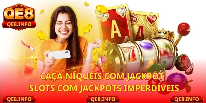 Caça-Níqueis Com Jackpot – Slots com Jackpots Imperdíveis