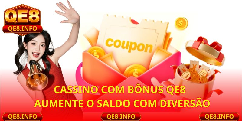 Cassino com Bônus QE8 – Aumente o Saldo com Diversão