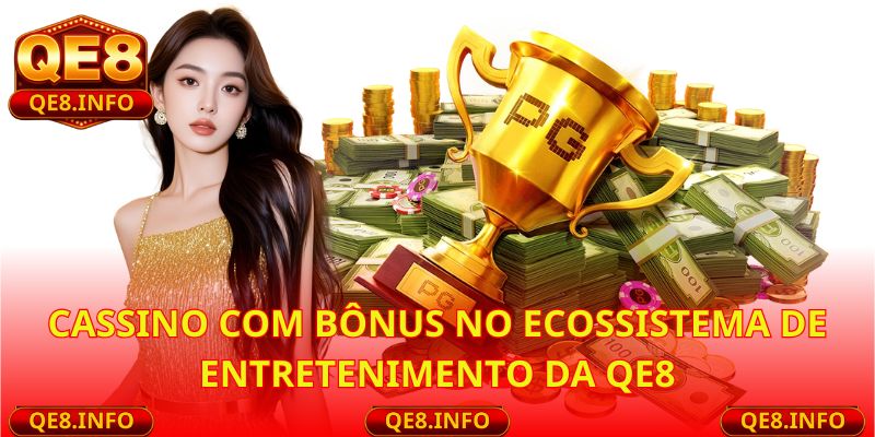 Cassino com Bônus no ecossistema de entretenimento da QE8