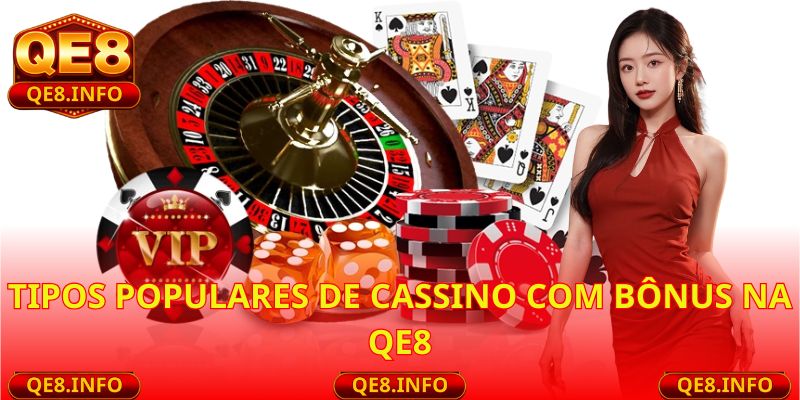 Tipos populares de Cassino com Bônus na QE8
