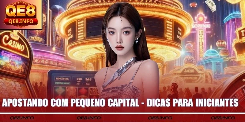 Apostando Com Pequeno Capital - Dicas Para Iniciantes
