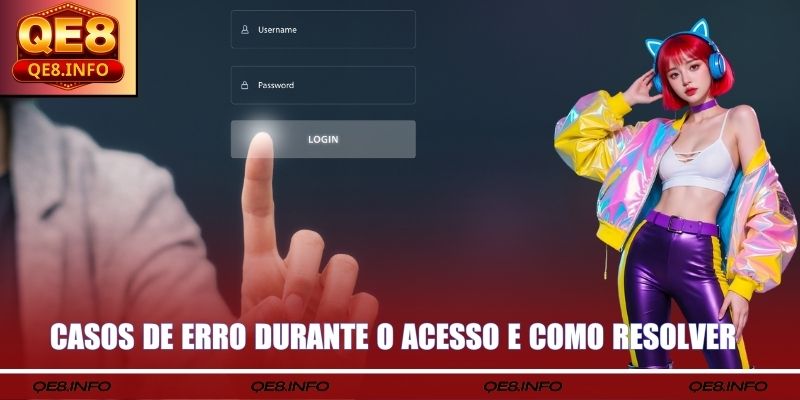 Casos De Erro Durante O Acesso E Como Resolver