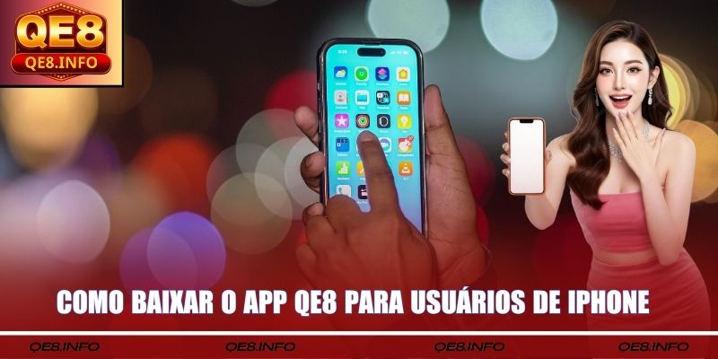 Como Baixe o aplicativo qe8 para usuários de iPhone