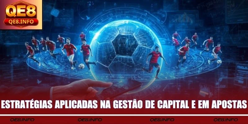 Estratégias aplicadas na gestão de capital e em apostas 