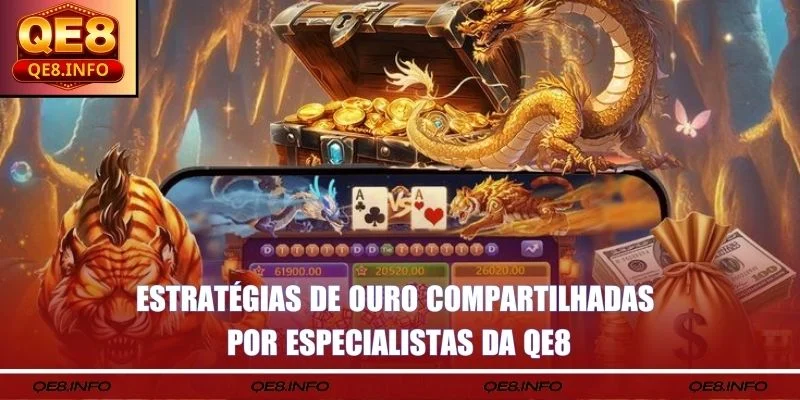 Estratégias de ouro compartilhadas por especialistas da QE8