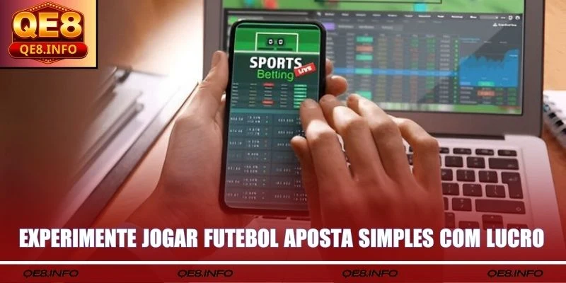 Experimente jogar futebol aposta simples com lucro
