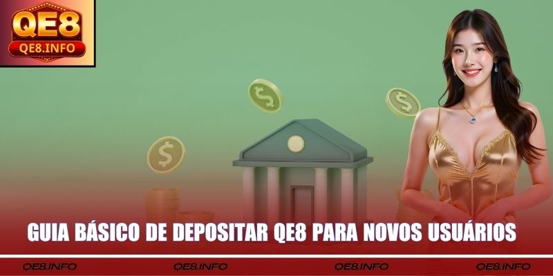Guia básico de Depositar QE8 para novos usuários