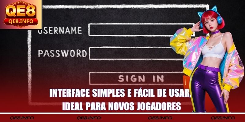 Interface simples e fácil de usar, ideal para novos jogadores
