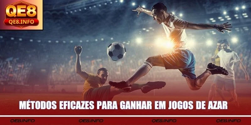 Métodos eficazes para ganhar em jogos de azar