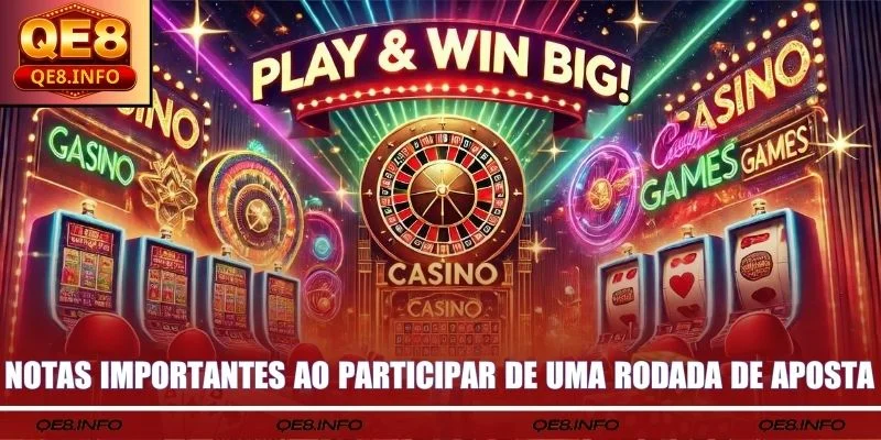 Notas importantes ao participar de uma rodada de aposta