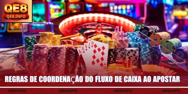 Regras de coordenação do fluxo de caixa ao apostar