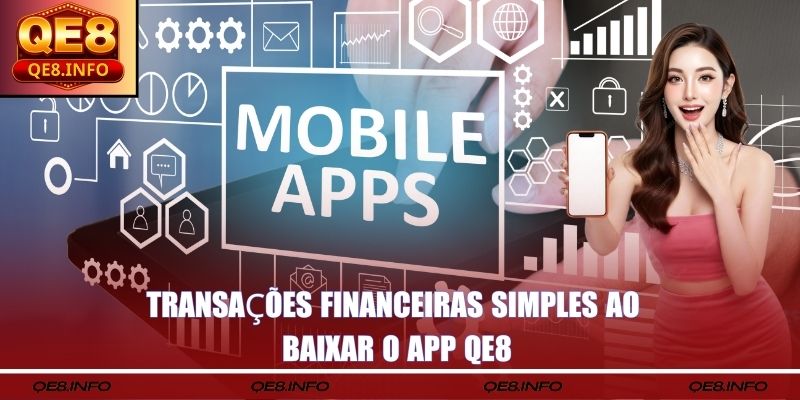 Transações financeiras simples ao baixar o app QE8